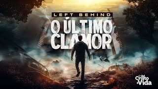 LEFT BEHIND O ÚLTIMO CLAMOR  REPRISE  03112024 [upl. by Ynnig]