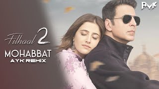 Filhaal2 Mohabbat Remix  AYK  BPraak  Jaani  Akshay Kumar Ft Nupur Sanon [upl. by Soelch]