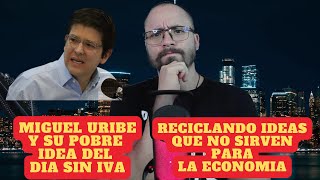 MIGUEL URIBE Y SU RENCAUCHADA IDEA DEL DIA SIN IVA [upl. by Dori84]