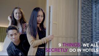 9 THINGS WE ALL SECRETLY DO IN HOTELS [upl. by Alissa]