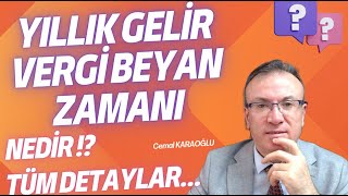 YILLIK GELİR VERGİ BEYANI GELİRLERİNİZİN BEYAN ZAMANI  DİKKAT EDİLMESİ GEREKENLER [upl. by Nelan]