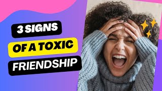 3 Signs of A Toxic Friendship [upl. by Htelimay628]