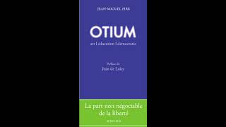 Otium  art éducation démocratie par JeanMiguel Pire [upl. by Urba]