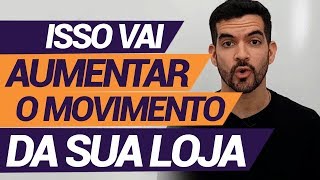 4 quotTruquesquot para aumentar o movimento da sua Loja [upl. by Su377]