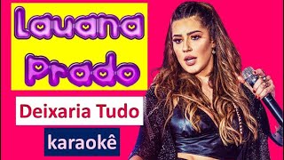 💟 LAUANA PRADO  Deixaria Tudo karaokê  adum karaoke 🌺 [upl. by Storer]