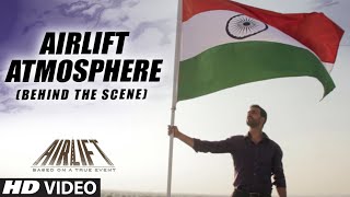 AIRLIFT ATMOSPHERE  Airlift Movie BEHIND THE SCENE Video  Akshay Kumar Nimrat Kaur  TSeries [upl. by Oguh]