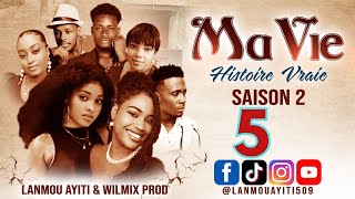 MA VIE PART 5 SAISON 2 HISTOIRE VRAIE  WILMIX PROD amp LANMOU AYITI [upl. by Trainor589]