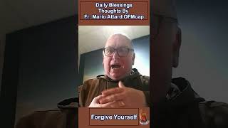 🌟 Forgive Yourself  Reflection by Fr Mario Attard OFMCap 🌟 [upl. by Crary388]