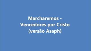 Marcharemos  Vencedores por Cristo versao Asaph J [upl. by Coletta705]