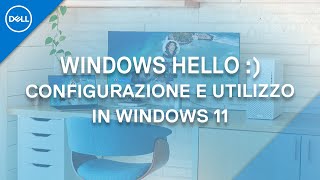 Configurare Windows HELLO in Windows 11  Supporto Ufficiale Dell [upl. by Allard]