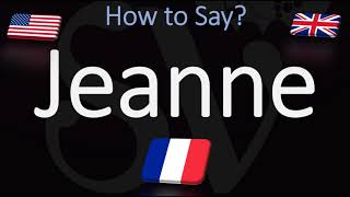 How to Pronounce Jeanne CORRECTLY French Name Meaning amp Pronunciation [upl. by Penhall]