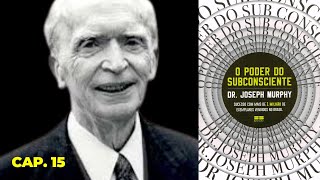 AUDIOLIVRO O Poder do Subconsciente  Joseph Murphy  Audiobook Capítulo 15 [upl. by Rehposirhc]