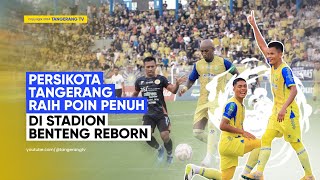 PERSIKOTA TANGERANG DAPATKAN POIN PENUH HADAPI PERSIRAJA BANDA ACEH TangerangTV [upl. by Prady937]