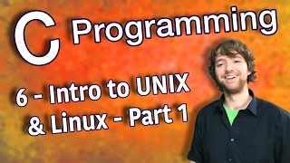 C Programming Tutorial 6  Intro to UNIXLinux  Part 1 [upl. by Hogan]