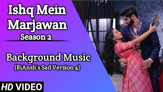 Ishq Mein Marjawan  Season 2  Background Music 8  RiAnsh  RiddhimaVansh [upl. by Xeno621]