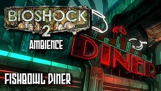 BioShock 2 Ambience  Fishbowl Diner [upl. by Mozza]