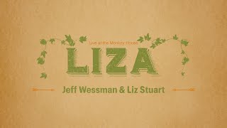 Liza by Jeff Wessman Live Featuring Liz Stuart [upl. by Charlotte]