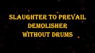 Slaughter To Prevail  Demolisher 100 bpm drumless [upl. by Mohun333]