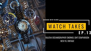 WATCH TAKES EP13 Bulova Oceanographer GMT Snorkel Comparison New vs Vintage [upl. by Sanborne890]