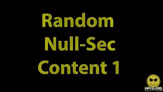 Random Null Sec Content 1 [upl. by Nata]