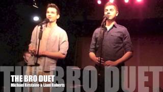 Michael Restaino and Liam Roberts sing quotTHE BRO DUETquot [upl. by Haroun]