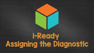 Assigning the i Ready Diagnostic [upl. by Yarehs817]