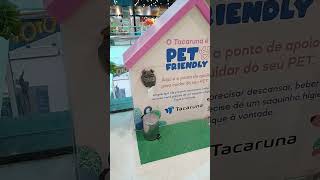 TRAGA SEU PET AO SHOPPING TACARUNA E SEJA BEM RECEBIDO [upl. by Nigel]