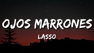 Lasso  Ojos Marrones LetraLyrics [upl. by Marek]