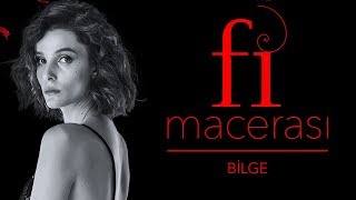 Fi Macerası  Bilge [upl. by Daisi]