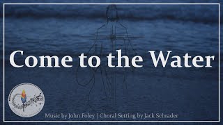 Come To The Water  Beautiful Choral Arrangement  John Foley  Catholic Hymn  Choir with Lyrics [upl. by Ailel928]