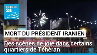 Mort du président iranien  des scènes de joie dans certains quartiers de Téhéran • FRANCE 24 [upl. by Aidas77]