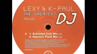 Lexy And KPaul  The Greatest DJ Extended Club Mix [upl. by Tempest]