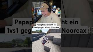 Papaplatte macht ein 1vs1 gegen Mama Nooreax papaplatte [upl. by Nnaoj78]