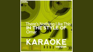 Theres Nothing Like This In the Style of Omar Karaoke Version [upl. by Hasty]