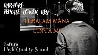 SEDALAM MANA CINTA MU KARAOKE  FEMALE LOWER KEY   SAFURA HIGH QUALITY SOUND [upl. by Schluter]