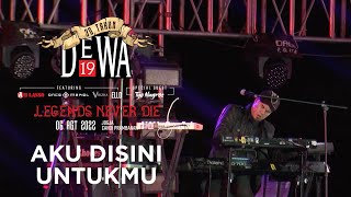 Aku Disini Untukmu  Konser quot30 Tahun Dewa19  Legends Never Diequot Prambanan  6 Agustus 2022 [upl. by Egamlat]