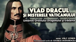 Vlad Dracul și misterele Vaticanului  Umbrele Ordinului Dragonului și trădarea [upl. by Demona]