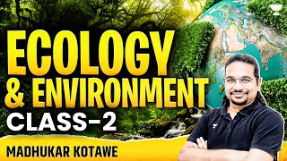 Ecology amp Environment for UPSC CSE 202526  Class 2  Madhukar Kotawe [upl. by Regine]