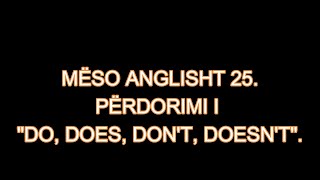 MËSO ANGLISHT 25 PËRDORIMI I quotDO DOES DONT DOESNTquot [upl. by Toll]