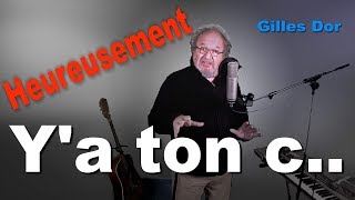 quot Heureusement quot de Gilles Dor [upl. by Calvin]