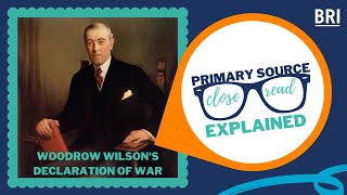 Woodrow Wilson’s Declaration of War Against Germany Explained  Primary Source Close Read [upl. by Tabbi]