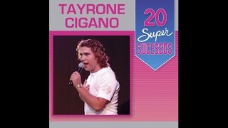 Tayrone Cigano  20 Super Sucessos Completo  Oficial [upl. by Emmalynn]