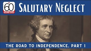 Salutary Neglect The Road to Independence Part 1 [upl. by Reppep]