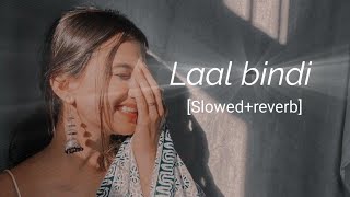 Laal bindi  Slowed reverb songs [upl. by Gonzalez]