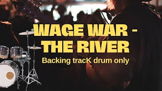 Wage War  The River  Backing Track Drum Only [upl. by Eenet975]