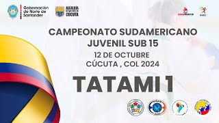 TATAMI 1 Campeonato Sudamericano Juvenil Sub 15 Cúcuta 2024SEGUNDO BLOQUE [upl. by Nigel]