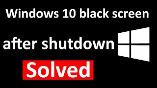 Fix Windows 10 black screen after shutdown  Only power button shutdown possible [upl. by Christabel]