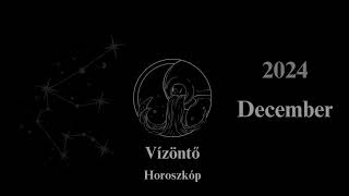 Vízöntő Horoszkóp 2024 December [upl. by Parfitt]