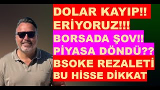 Dolar da BÜYÜK KAYIP  Borsa ŞOV  Bsoke rezaleti Bu hisseye DİKKAT [upl. by Ahsimrac]