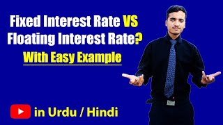 Fixed Interest Rate amp Floating Interest Rate with Example  Hindi  Urdu [upl. by Vena710]